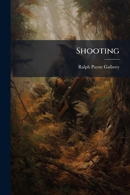 Shooting by Payne-Gallwey, Ralph
