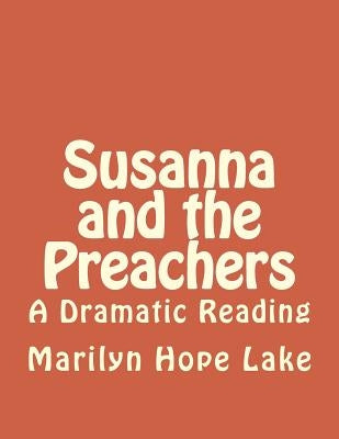 Susanna and the Preachers: A Dramatic Reading by Lake Ph. D., Marilyn Hope