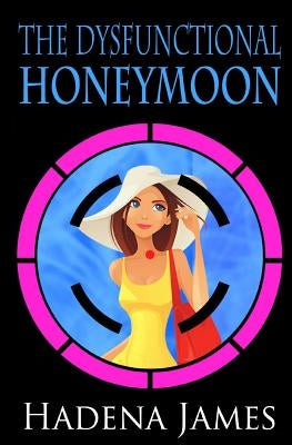 The Dysfunctional Honeymoon by James, Hadena