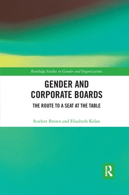 Gender and Corporate Boards: The Route to a Seat at the Table by Brown, Scarlett