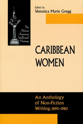Caribbean Women: An Anthology of Non-Fiction Writing, 1890-1981 by Gregg, Veronica Marie
