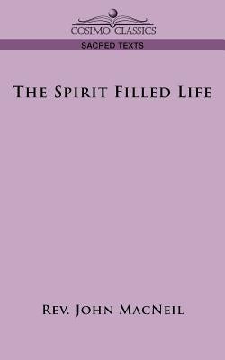 The Spirit Filled Life by MacNeil, John