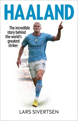 Haaland: The Biography by Sivertsen, Lars