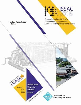 ISSAC 16 International Symposium on Symbolic and Algebraic Computation by Issac 16 Conference Committee