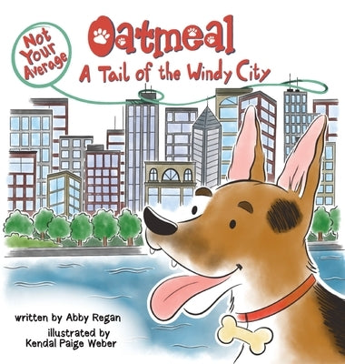 Not Your Average Oatmeal: A Tail of the Windy City by Regan, Abby