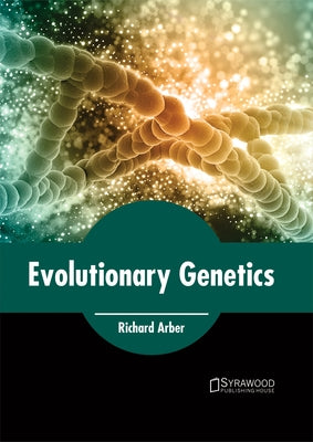 Evolutionary Genetics by Arber, Richard