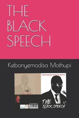 The Black Speech by Mothupi, Kebonyemodisa Reynolds