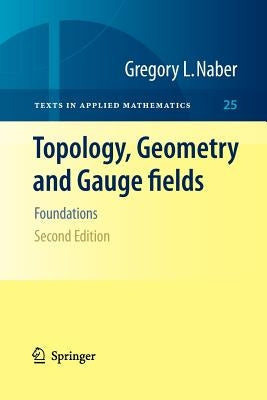 Topology, Geometry and Gauge Fields: Foundations by Naber, Gregory L.