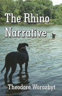 The Rhino Narrative by Worozbyt, Theodore