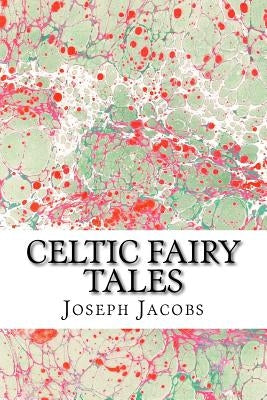 Celtic Fairy Tales: (Joseph Jacobs Classics Collection) by Jacobs, Joseph