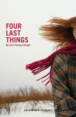 Four Last Things by Tierney-Keogh, Lisa