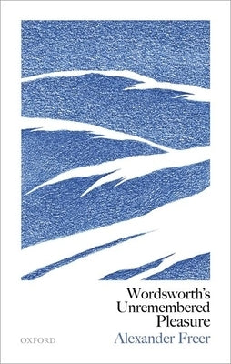 Wordsworth's Unremembered Pleasure by Freer, Alexander