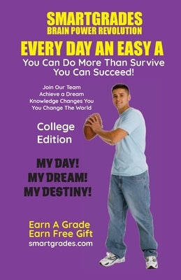 EVERY DAY AN EASY A Study Skills (College Edition Paperback) SMARTGRADES BRAIN POWER REVOLUTION: Teacher Approved! Student Tested! Parent Favorite! 5 by Smartgrades Brain Power Revolution