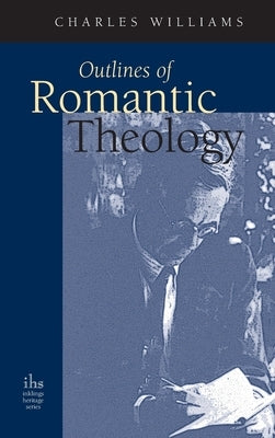 Outlines of Romantic Theology by Williams, Charles