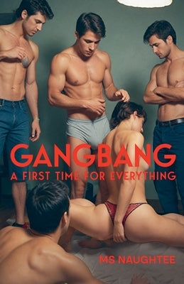 Gangbang: A First Time For Everything by Naughtee