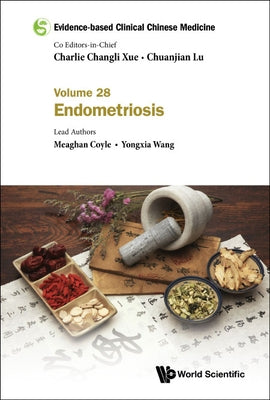 Evidence-Based Clinical Chinese Medicine - Volume 28: Endometriosis by Xue, Charlie Changli