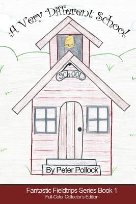 A Very Different School: Book 1 in the Fantastic Fieldtrips Series by Pollock, Peter