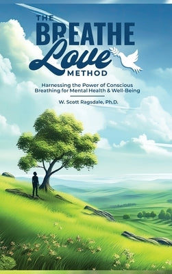 The Breathe Love Method by Ragsdale, W. Scott