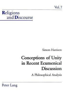 Conceptions of Unity in Recent Ecumenical Discussion: A Philosophical Analysis by Francis, James M. M.
