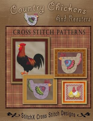 Country Chickens and Roosters Cross Stitch Patterns by Stitchx