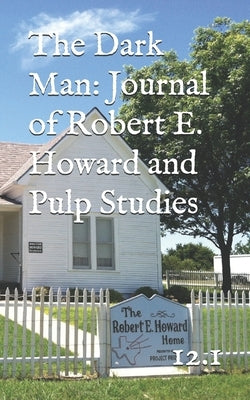 The Dark Man: Journal of Robert E. Howard and Pulp Studies (12.1) by Emmelhainz-Carney, Nicole