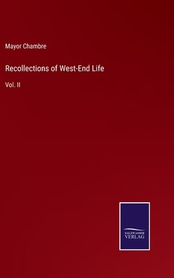 Recollections of West-End Life: Vol. II by Chambre, Mayor
