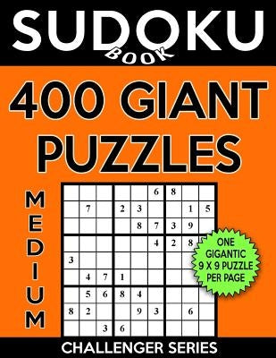 Sudoku Book 400 Medium GIANT Puzzles: Sudoku Puzzle Book With One Gigantic Large Print Puzzle Per Page, One Level of Difficulty by Book, Sudoku