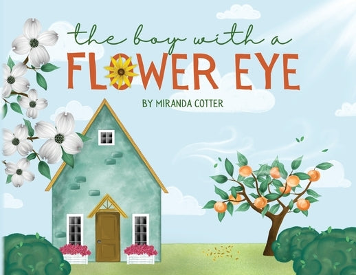 The Boy with a Flower Eye by Cotter, Miranda