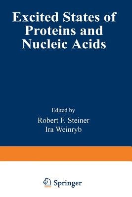 Excited States of Proteins and Nucleic Acids by Steiner, Robert