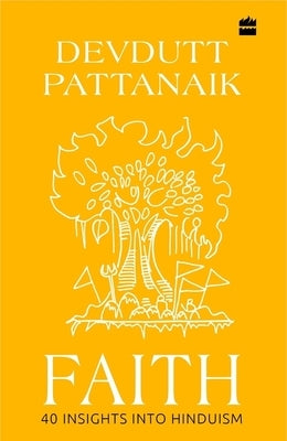 Faith: 40 Insights Into Hinduism by Pattanaik, Devdutt