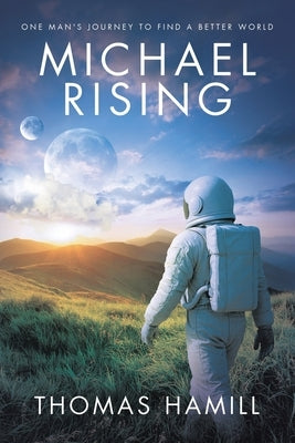 Michael Rising: One Man's Journey to Find a Better World by Hamill, Thomas
