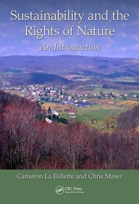 Sustainability and the Rights of Nature: An Introduction by La Follette, Cameron