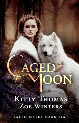 Caged Moon: Fated Mates Book 6 by Winters, Zoe