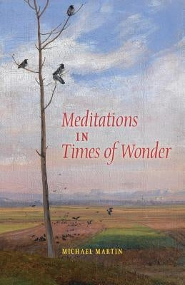 Meditations in Times of Wonder by Martin, Michael