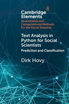 Text Analysis in Python for Social Scientists: Prediction and Classification by Hovy, Dirk