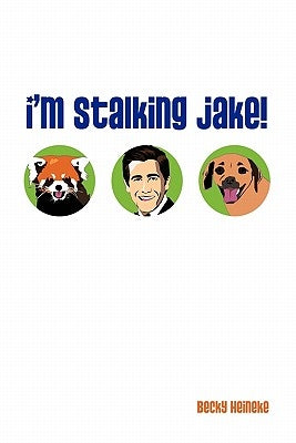 I'm Stalking Jake! by Heineke, Becky