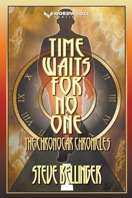 Time Waits For No One: The Chronocar Chronicles by Bellinger, Steve