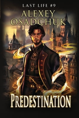 Predestination (Last Life Book #9): A Progression Fantasy Series by Osadchuk, Alexey