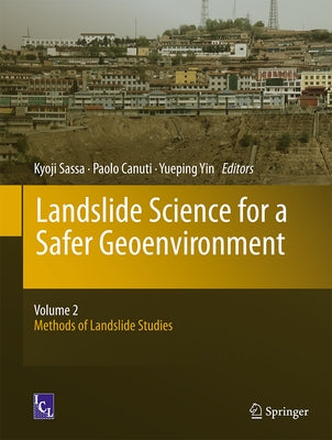 Landslide Science for a Safer Geoenvironment: Volume 2: Methods of Landslide Studies by Sassa, Kyoji