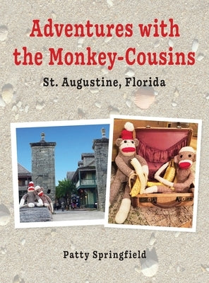 Adventures With the Monkey-Cousins - St. Augustine, Florida by Springfield, Patty