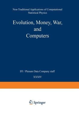 Evolution, Money, War, and Computers: Non-Traditional Applications of Computational Statistical Physics by Moss De Oliveira, Suzana