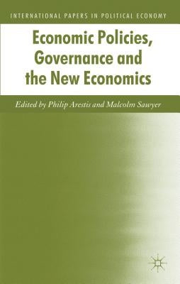 Economic Policies, Governance and the New Economics by Arestis, P.