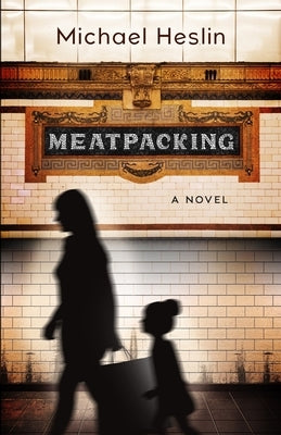 Meatpacking by Heslin, Michael