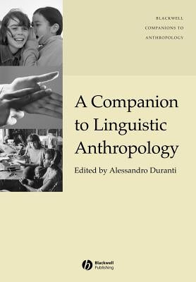A Companion to Linguistic Anthropology by Duranti, Alessandro