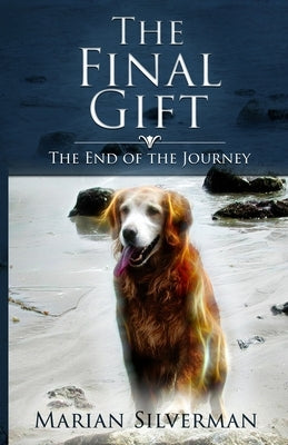 The Final Gift: Stories of Pet Loss and Recovery by Silverman, Marian
