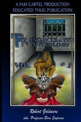 The Incarceratd 7's Anthology by Goldwire, Robert