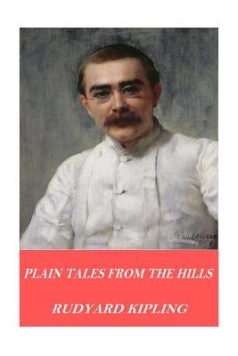 Plain Tales from the Hills by Kipling, Rudyard