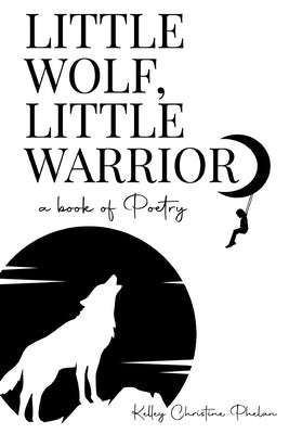 Little Wolf, Little Warrior by Phelan, Kelley Christine
