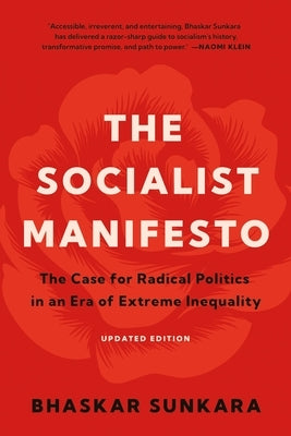 The Socialist Manifesto: The Case for Radical Politics in an Era of Extreme Inequality by Sunkara, Bhaskar