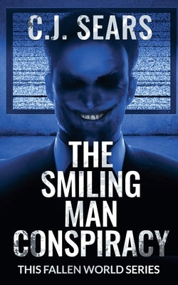 The Smiling Man Conspiracy by Sears, C. J.